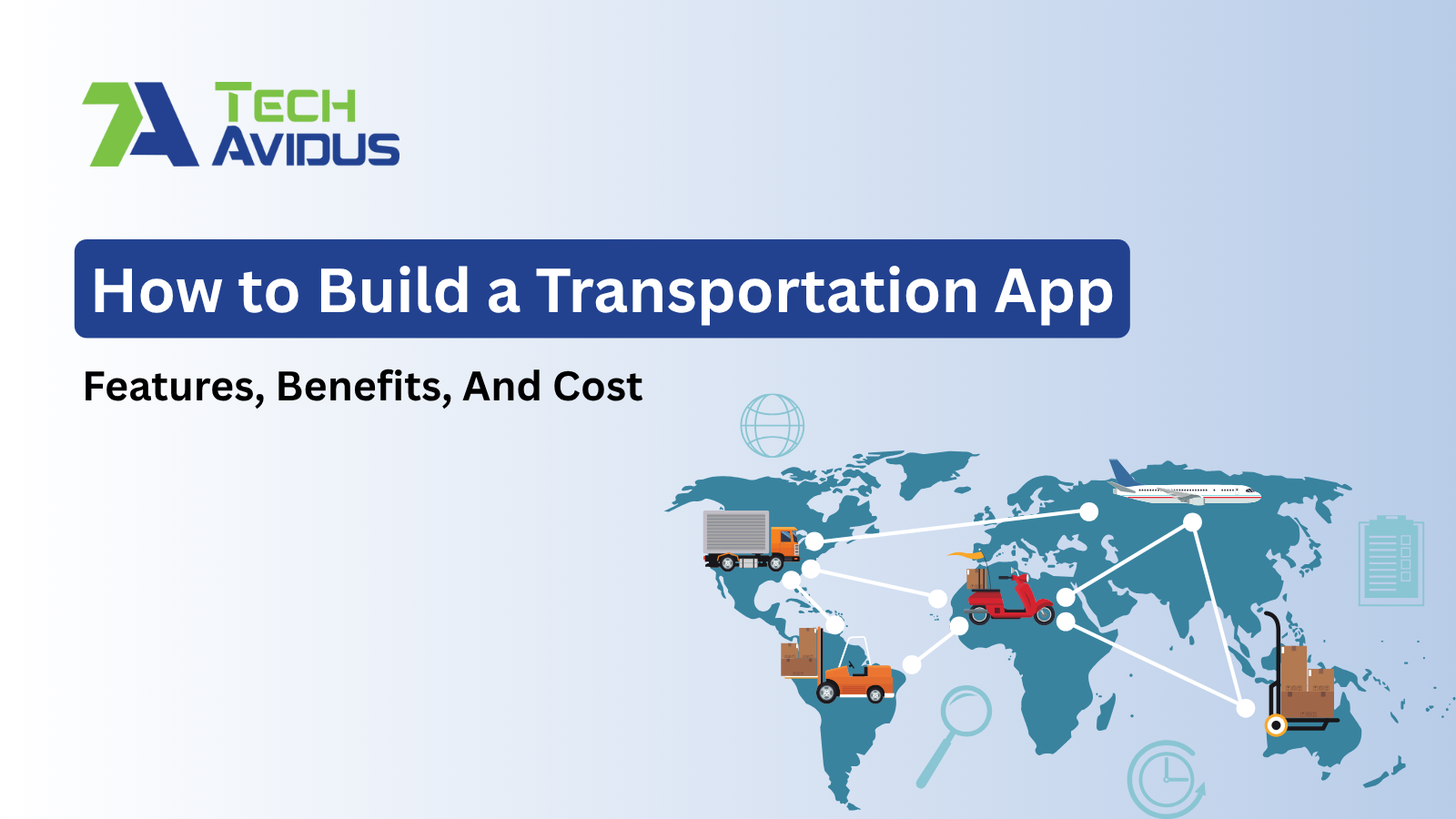 How to Build a Transportation App: Features, Benefits, And Cost